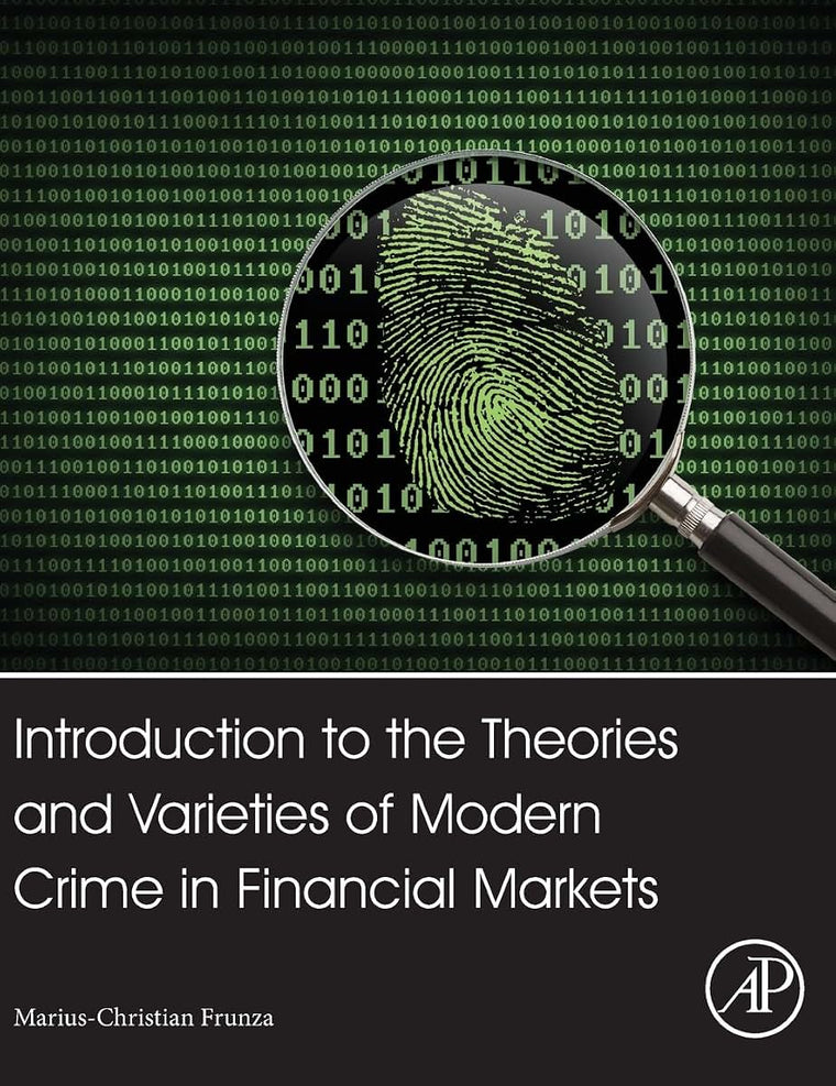 Introduction to the Theories and Varieties of Modern Crime in Financial Markets