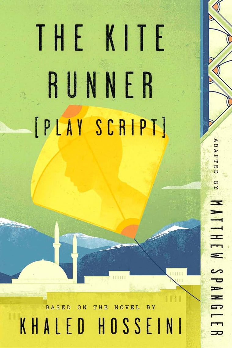 The Kite Runner (Play Script): Based on the novel by Khaled