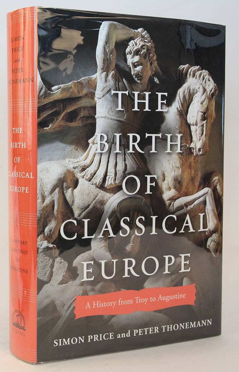 The Birth of Classical Europe: A History from Troy to Augustine