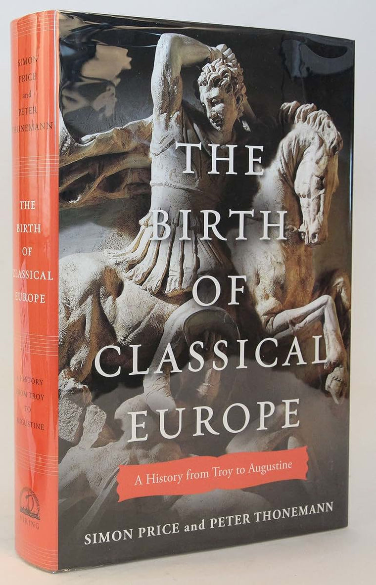 The Birth of Classical Europe: A History from Troy to Augustine