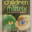 Children of the Matrix: How an Interdimensional Race has Controlled the World for Thousands of Years-and Still Does