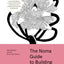 The Noma Guide to Building Flavour: Including recipes and techniques for sauces, butters, broths, reductions, preserves, vinaigrettes, flavoured salts, and infused oils (Foundations of Flavor)