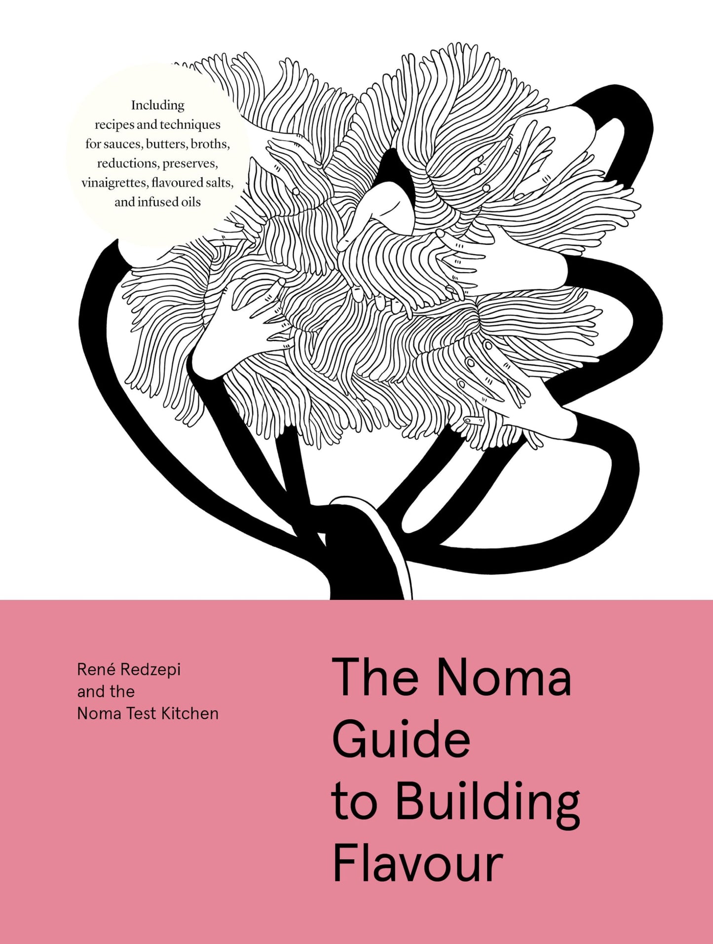 The Noma Guide to Building Flavour: Including recipes and techniques for sauces, butters, broths, reductions, preserves, vinaigrettes, flavoured salts, and infused oils (Foundations of Flavor)