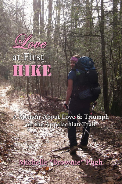 Love at First Hike: A Memoir about Love & Triumph on the Appalachian Trail