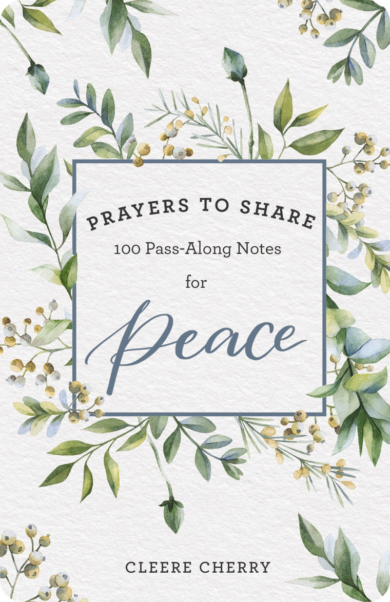 100 Pass-Along Notes for Peace: Prayers to Share (Shareable Messages of Encouragement with a Prayer, Scripture, and Inspirational Quote)