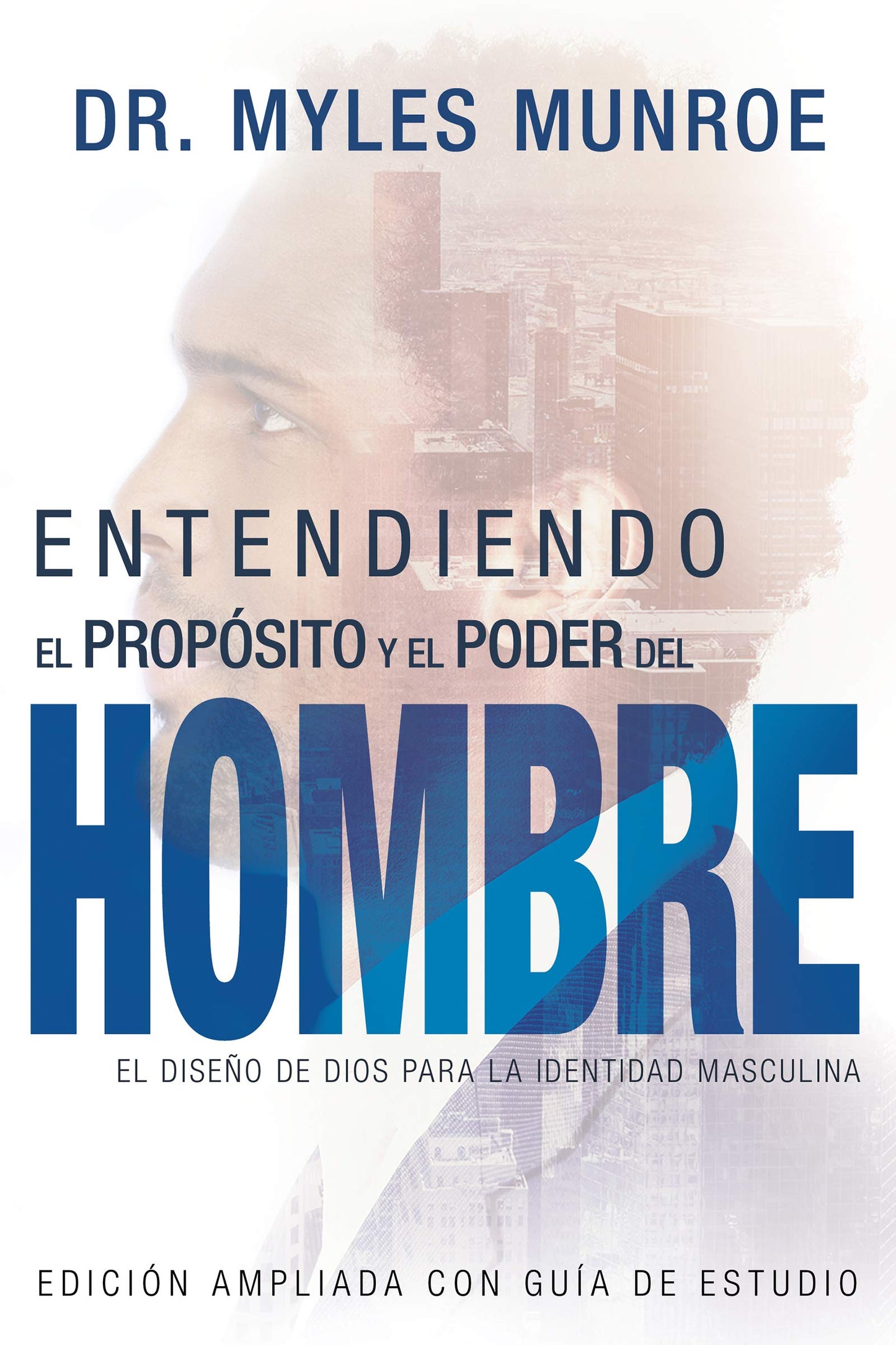 Entendiendo el Propsito y el Poder del Hombre: El diseo de Dios para la identidad masculina (Spanish Edition)