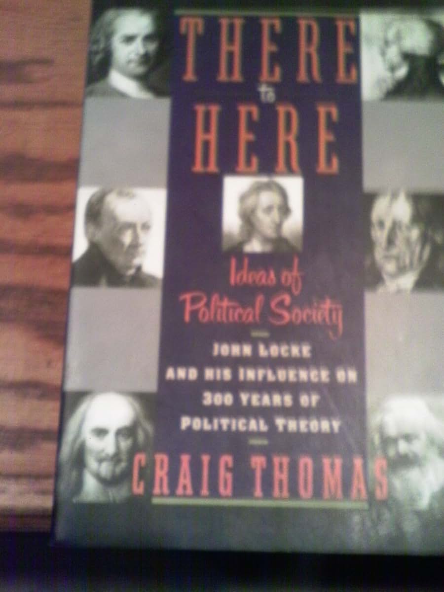 There to Here: Ideas of Political Society : John Locke and H