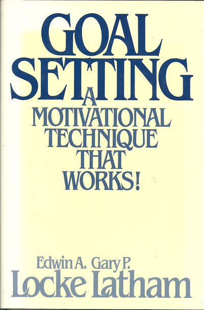 Goal Setting: A Motivational Technique That Works!