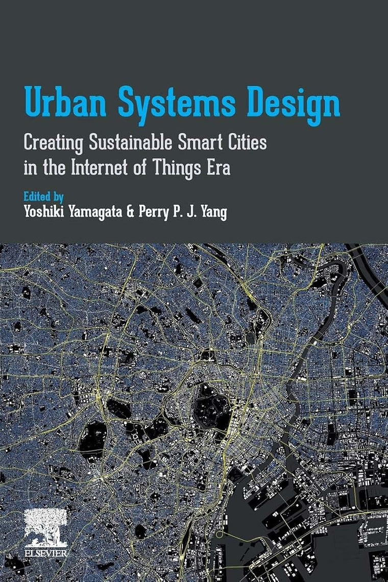 Urban Systems Design: Creating Sustainable Smart Cities in the Internet of Things Era