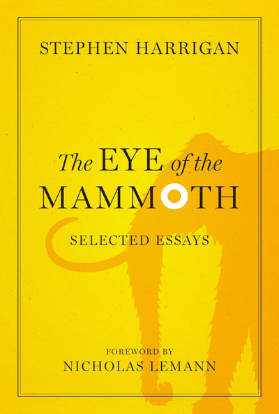 The Eye of the Mammoth: Selected Essays (Jack and Doris Smothers Series in Texas History, Life, and Culture)