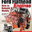 Ford Flathead Engines: How to Rebuild & Modify