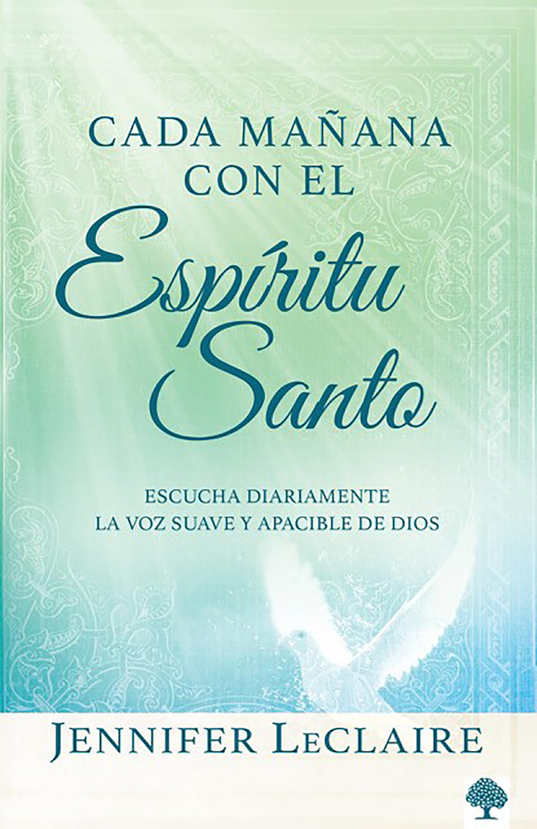 Cada maana con el Espíritu Santo: Escuche diariamente la voz dulce y apacible de Dios (Spanish Edition)