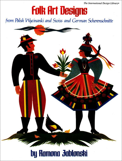 Folk Art Designs: From Polish Wycinanki and Swiss and German Scherenschnitte (International Design Library)