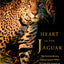 Heart of the Jaguar: The Extraordinary Conservation Effort to Save the Americas' Legendary Cat