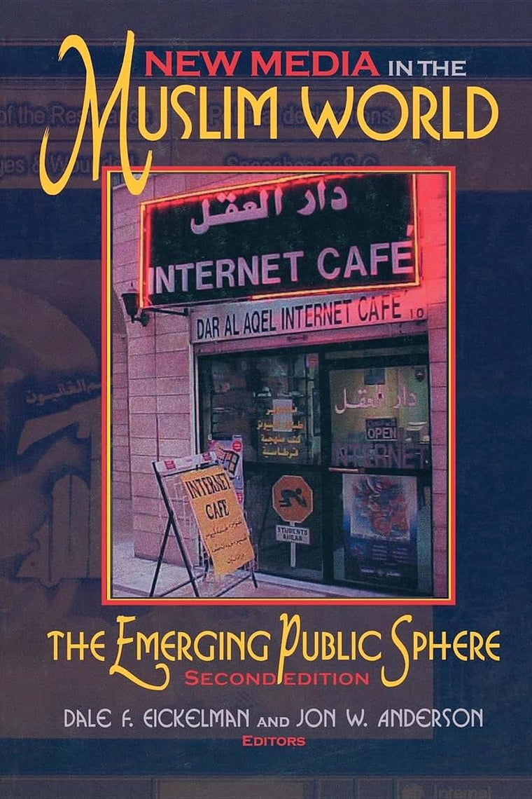 New Media in the Muslim World, Second Edition: The Emerging Public Sphere (Middle East Studies)
