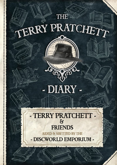 The Terry Pratchett Diary: Terry Pratchett & Friends Aided and Abetted by the Discworld Emporium