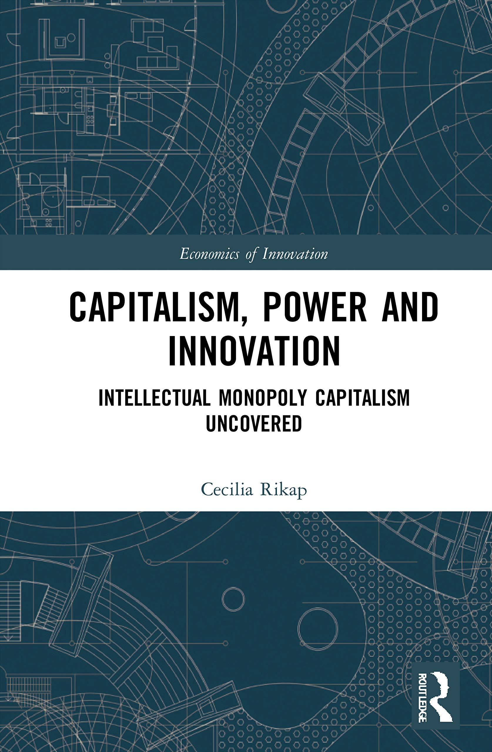 Capitalism, Power and Innovation (Routledge Studies in the Economics of Innovation)