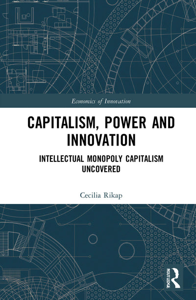 Capitalism, Power and Innovation (Routledge Studies in the Economics of Innovation)