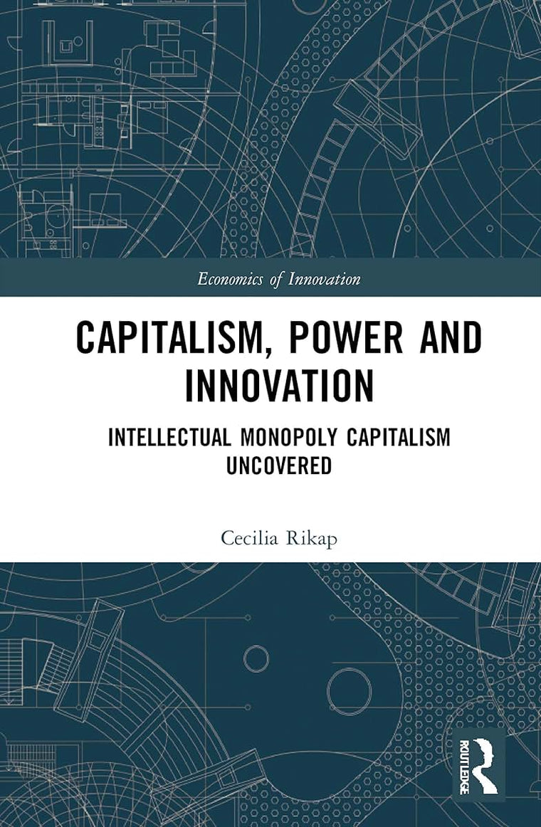 Capitalism, Power and Innovation (Routledge Studies in the Economics of Innovation)