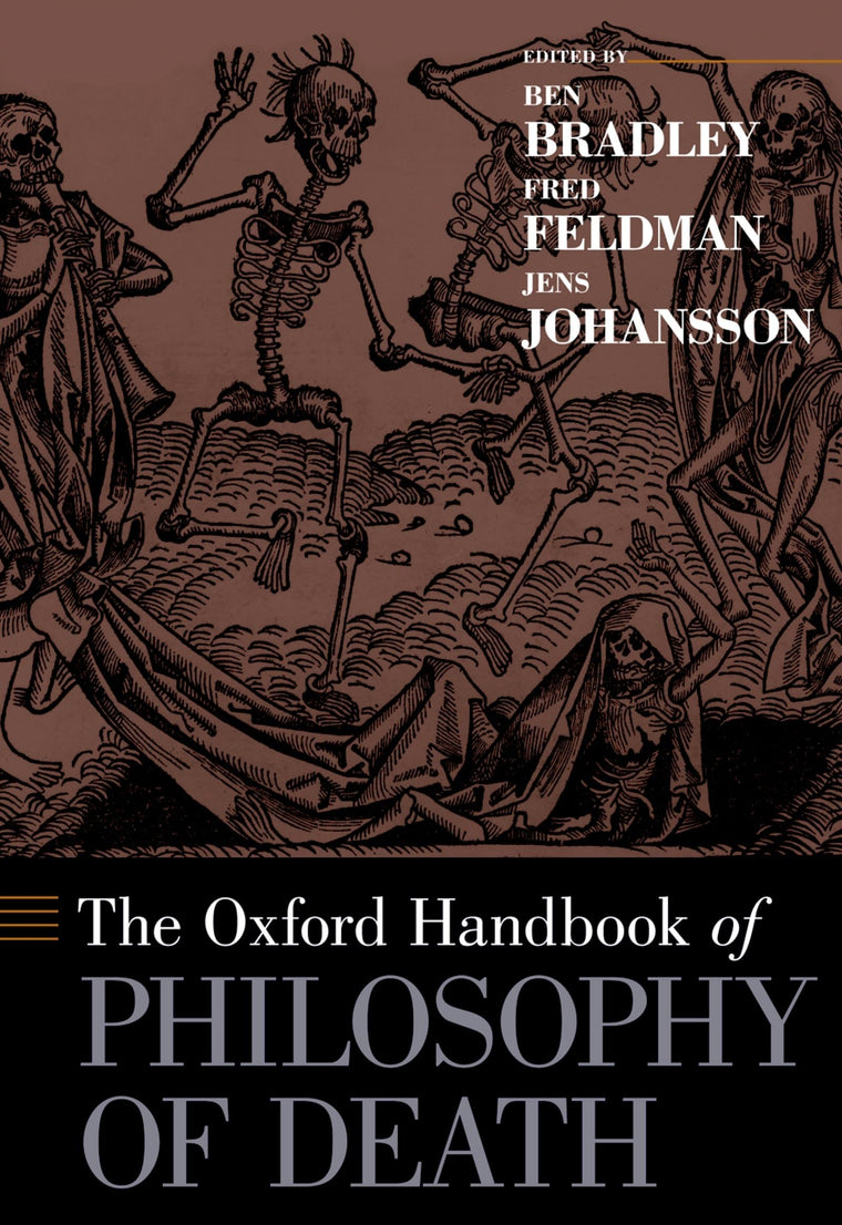 The Oxford Handbook of Philosophy of Death (Oxford Handbooks)