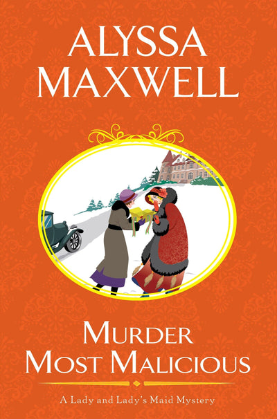 Murder Most Malicious (A Lady and Lady's Maid Mystery)