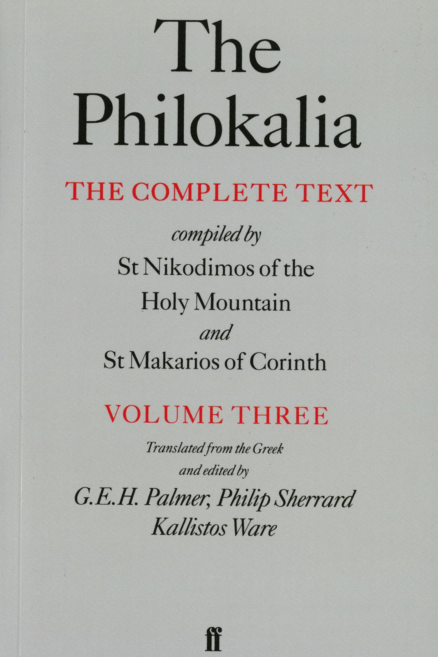 The Philokalia: The Complete Text (Vol. 3): Compiled by St. Nikodimos of the Holy Mountain and St. Makarios of Corinth