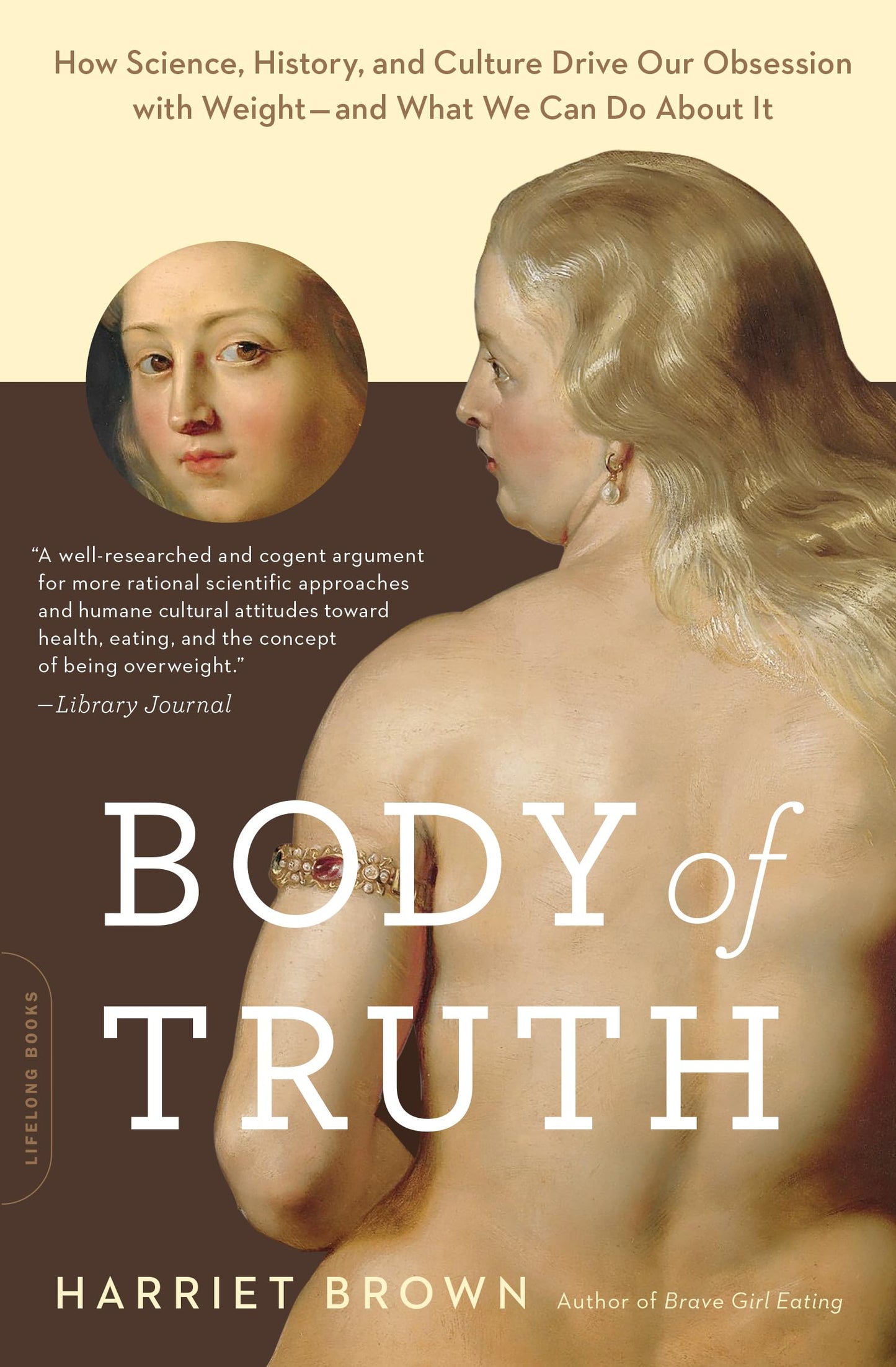 Body of Truth: How Science, History, and Culture Drive Our O