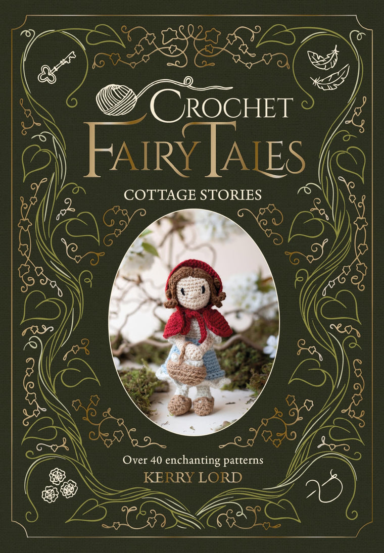 Crochet Fairy Tales: Cottage Stories: Over 40 enchanting patterns