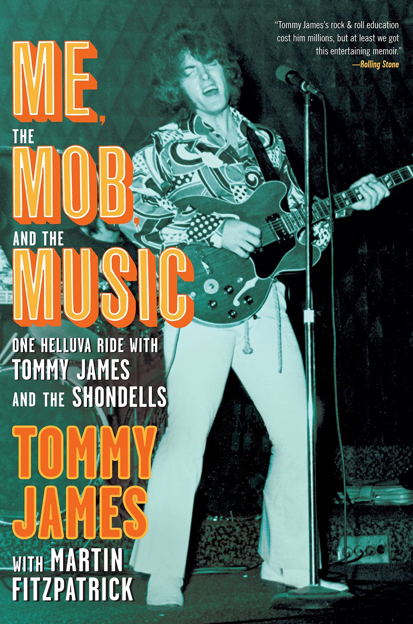 Me, the Mob, and the Music: One Helluva Ride with Tommy James & The Shondells