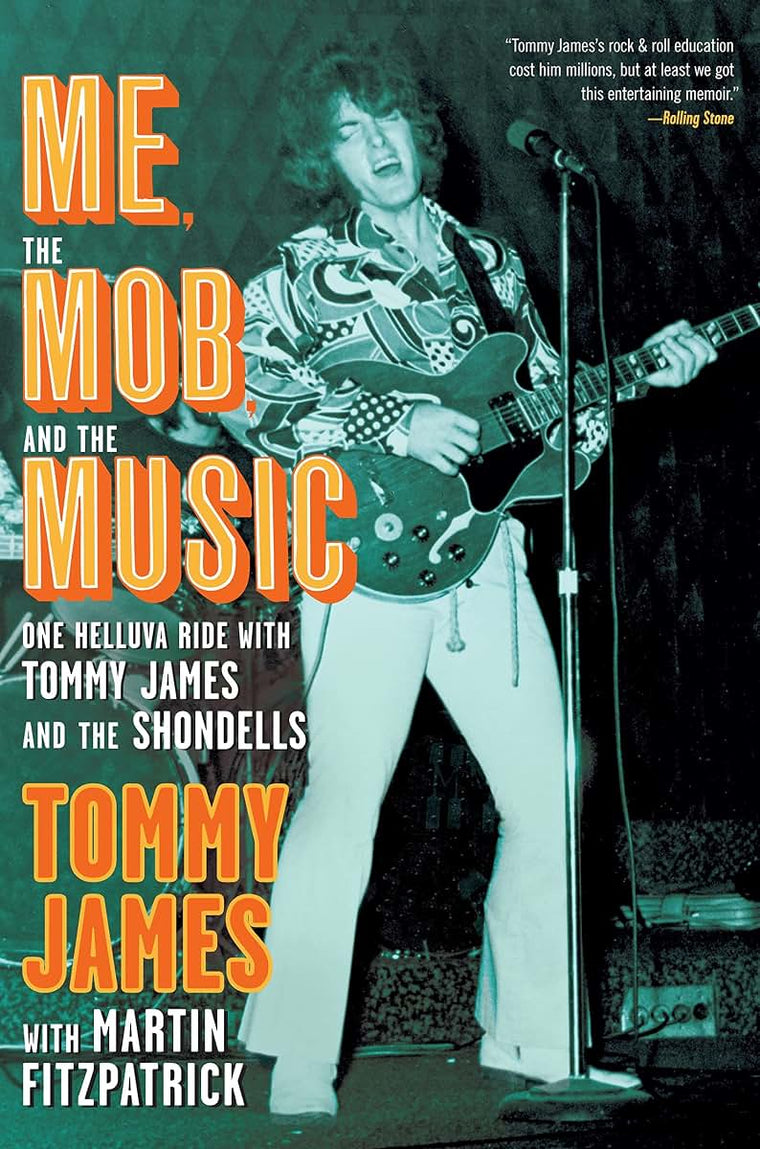 Me, the Mob, and the Music: One Helluva Ride with Tommy James & The Shondells