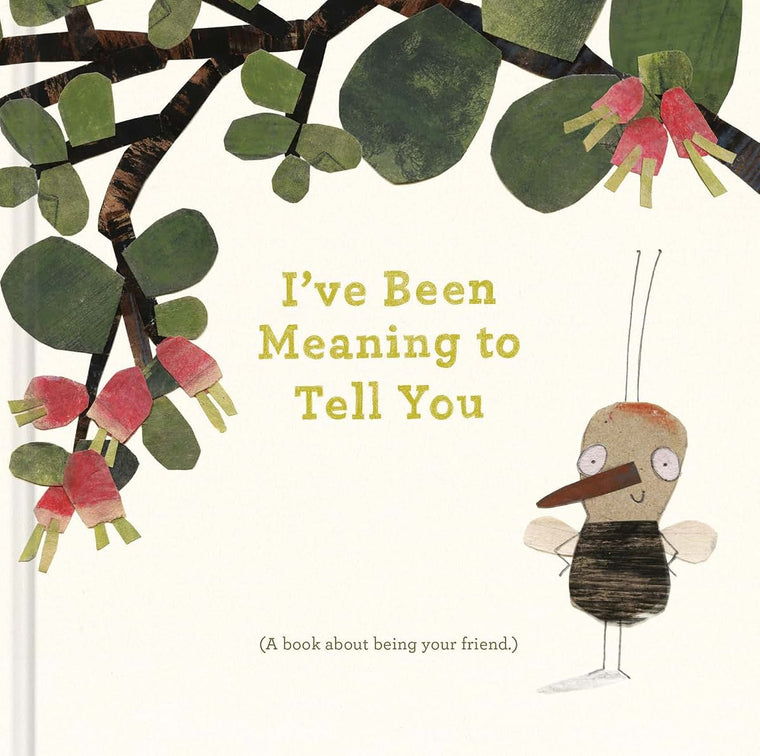 Ive Been Meaning to Tell You (A Book About Being Your Friend) -An illustrated gift book about friendship and appreciation.