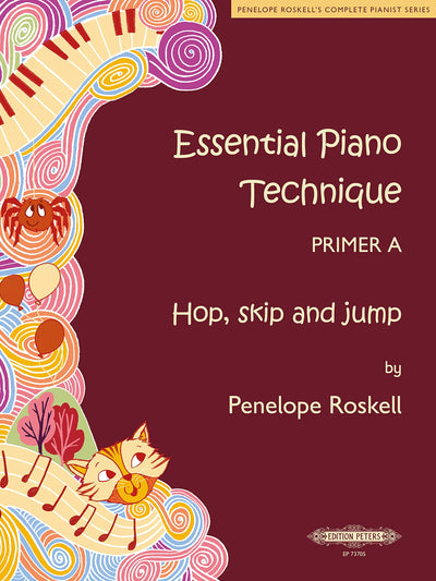 Essential Piano Technique Primer A -- Hop, Skip, and Jump (Penelope Roskell's Complete Pianist Series)