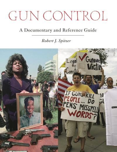 Gun Control: A Documentary and Reference Guide (Documentary and Reference Guides)