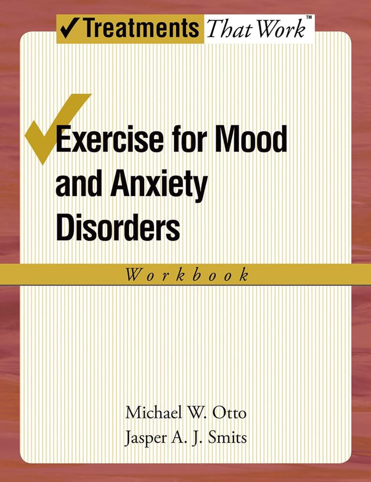 Exercise for Mood and Anxiety Disorders: Workbook (Treatments That Work)