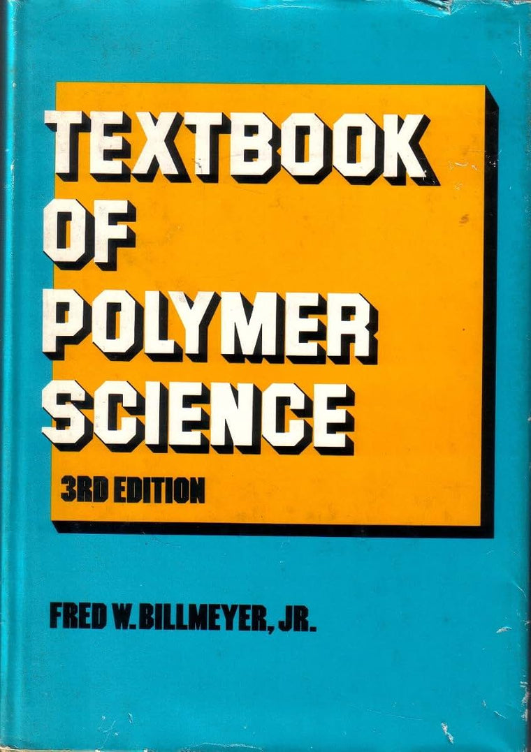Textbook of Polymer Science by Fred W. Billmeyer Jr.