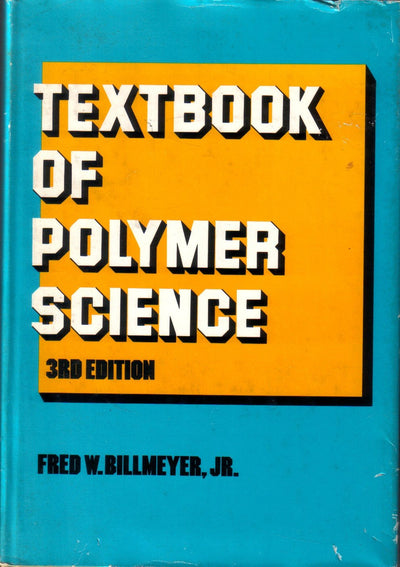 Textbook of Polymer Science by Fred W. Billmeyer Jr.