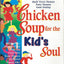 Chicken Soup for the Kid's Soul: 101 Stories of Courage, Hope and Laughter