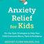 Anxiety Relief for Kids: On-the-Spot Strategies to Help Your