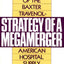 Strategy of a Megamerger: An Insider's Account of the Baxter Travenol-American Hospital Supply Combination (Notre Dame Studies in Law and)