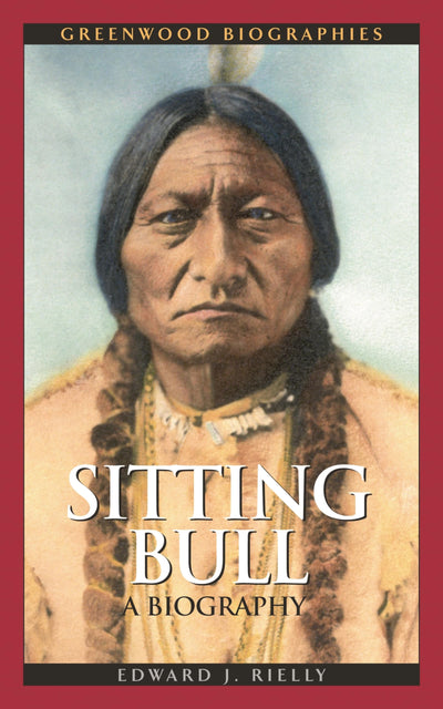 Sitting Bull: A Biography (Greenwood Biographies)