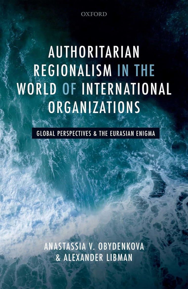 Authoritarian Regionalism in the World of International Organizations: Global Perspective and the Eurasian Enigma
