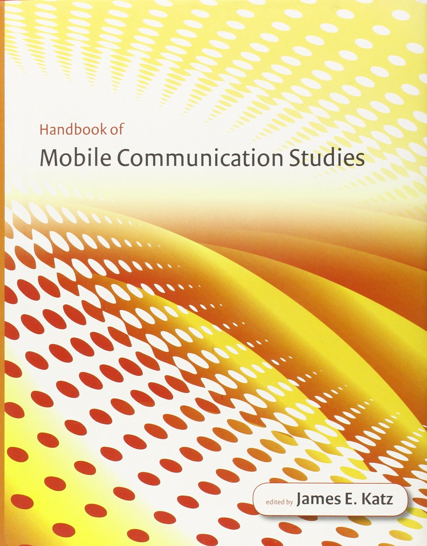 Handbook of Mobile Communication Studies