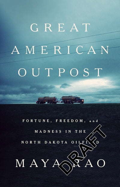 Great American Outpost: Dreamers, Mavericks, and the Making of an Oil Frontier