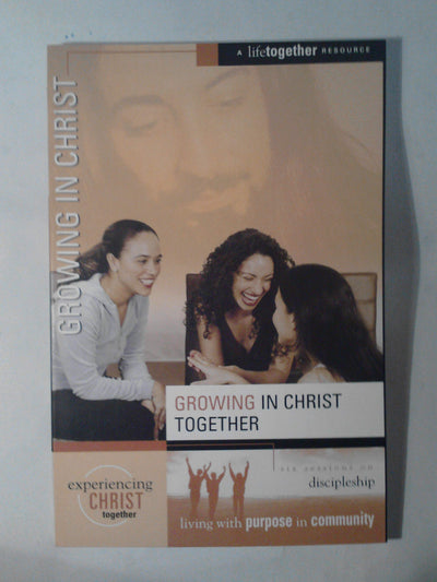 Growing in Christ (Experiencing Christ Together)