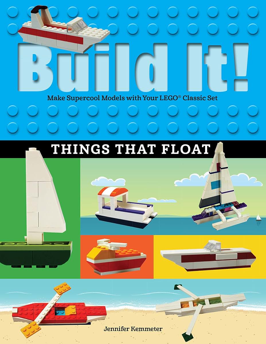 Build It! Things That Float: Make Supercool Models with Your Favorite LEGO Parts (Brick Books, 5)