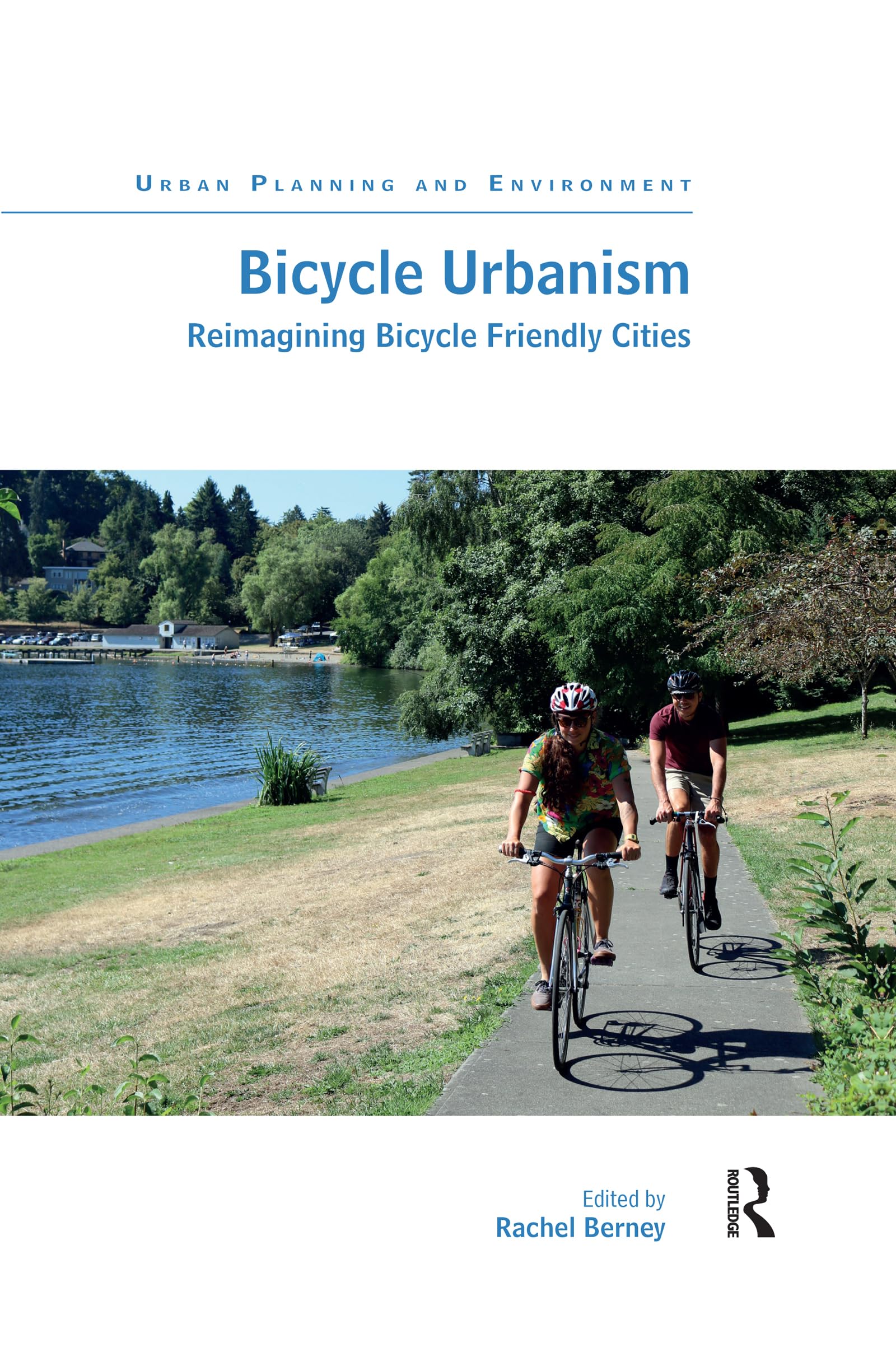 Bicycle Urbanism: Reimagining Bicycle Friendly Cities (Urban Planning and Environment)