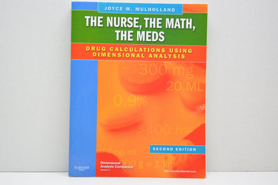 The Nurse, The Math, The Meds: Drug Calculations Using Dimensional Analysis