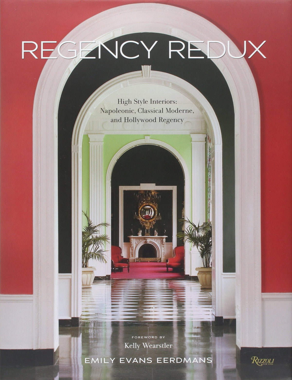 Regency Redux: High Style Interiors: Napoleonic, Classical Moderne, and Hollywood Regency
