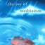 THE JOY OF MEDITATION