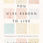 The Life You Were Reborn to Live: Dismantling 12 Lies That Rob Your Intimacy with God